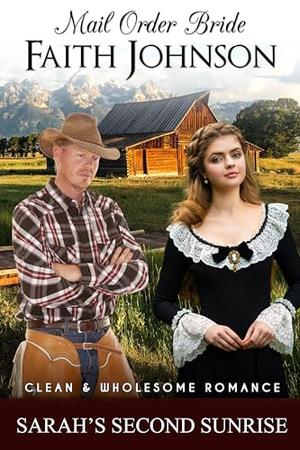 Mail Order Bride: Sarah's Second Sunrise: Clean and Wholesome Historical Romance (Summer Mail Order Brides #29)