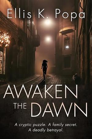 Awaken the Dawn by Ellis K. Popa