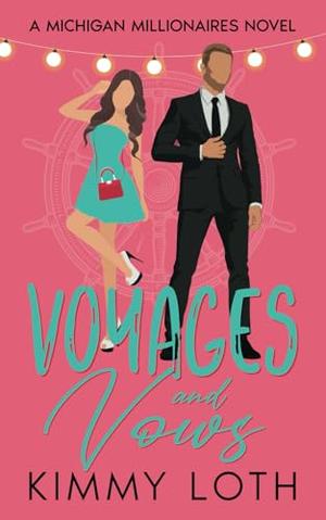 Voyages and Vows: A fake Marriage Friends to Lovers Romance by Kimmy Loth