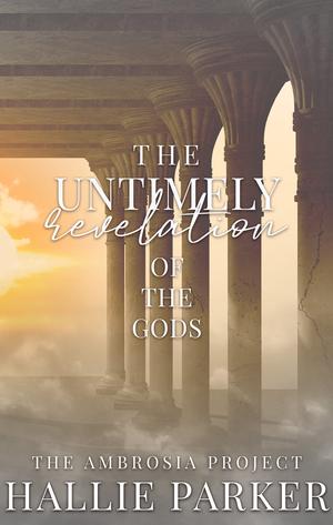 The Untimely Revelation of the Gods (The Ambrosia Project #2)