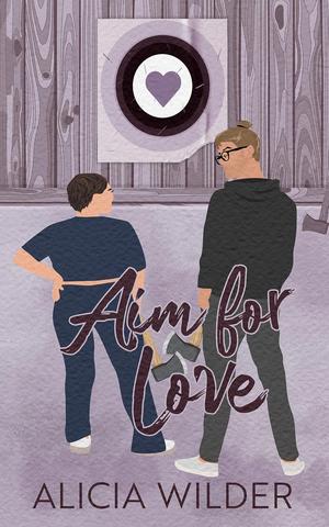 Aim for Love by Alicia Wilder
