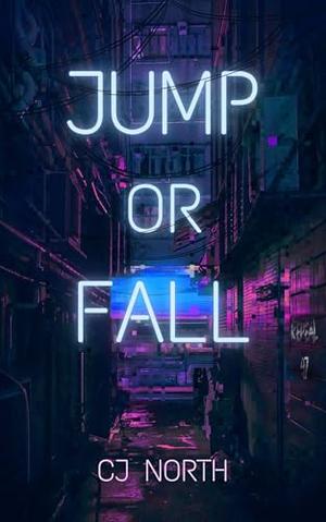 Jump or Fall by C.J. North