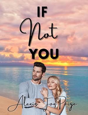 If not you by Alexis Paige