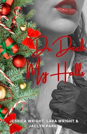 Dr. Deck My Halls by Jessica Wright, Lara Wright, Jaclyn Parks
