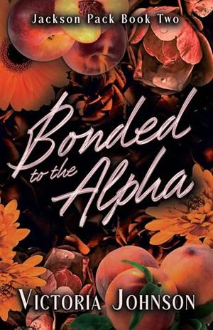 Bonded to the Alpha by Victoria Johnson
