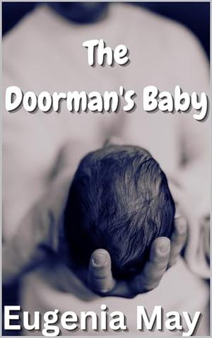 The Doorman's Baby: A Mafia Mpreg Romance by Eugenia May