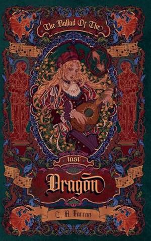 The Ballad of the Last Dragon by C a Farran