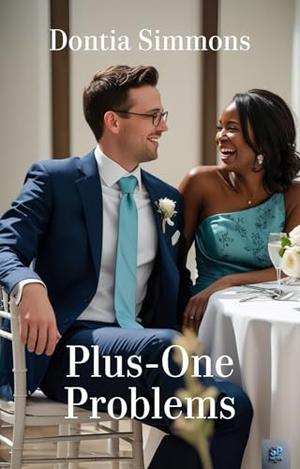 Plus-One Problems: A Romantic Comedy by Dontia Simmons