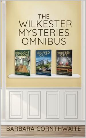 The Wilkester Mysteries Omnibus: Three Cozy Christian Mysteries by Barbara Cornthwaite