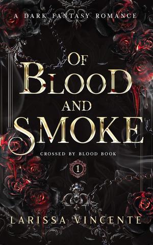 Of Blood and Smoke by Larissa Vincente