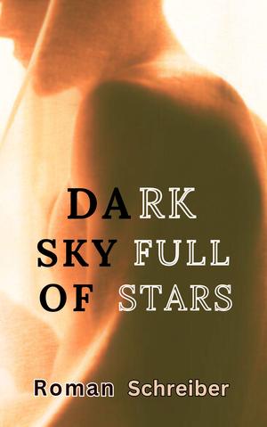 Dark Sky Full of Stars by Roman Schreiber