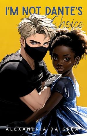 I'm NOT Dante's Choice by Alexandria da Great