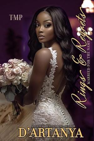 RINGS & REGRETS : MARRIED FOR THE NAME (RINGS & REGRETS SERIES #2)