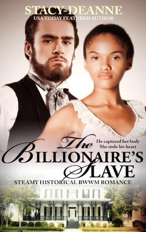 The Billionaire's Slave by Stacy-Deanne