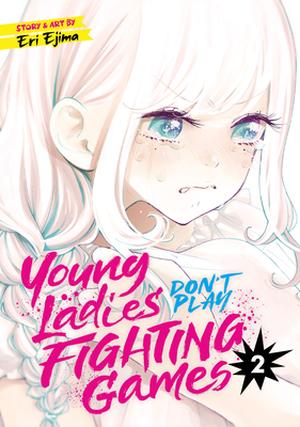Young Ladies Don't Play Fighting Games Vol. 2 (Young Ladies Don't Play Fighting Games #2)