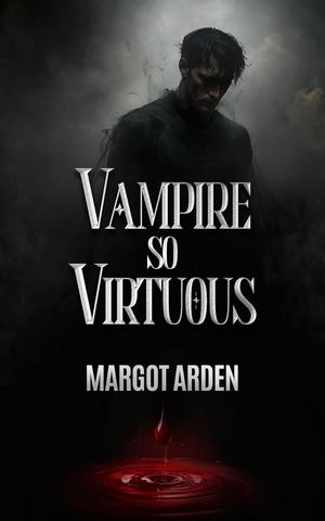 Vampire so Virtuous by Margot Arden