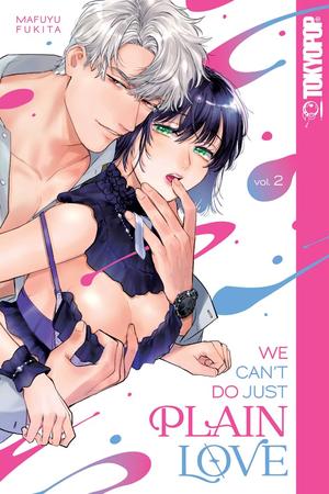 We Can't Do Just Plain Love: She's Got a Fetish, Her Boss Has Low Self-Esteem, Volume 2 by Mafuyu Fukita