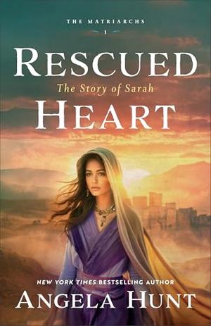 Rescued Heart : The Story of Sarah by Angela Hunt