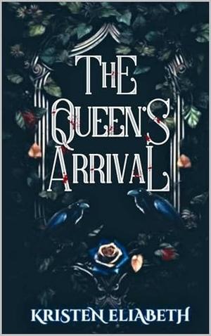 The Queen's Arrival (The Queen's Saga #1)