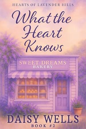 What The Heart Knows by Daisy Wells