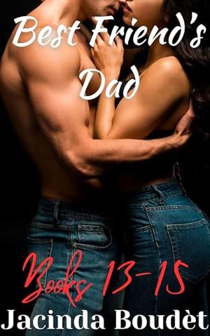 Best Friend's Dad: Books 13-15 by Jacinda Boudèt
