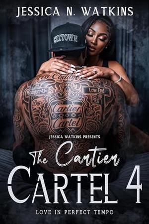The Cartier Cartel 4: Love In Perfect Tempo by Jessica N. Watkins