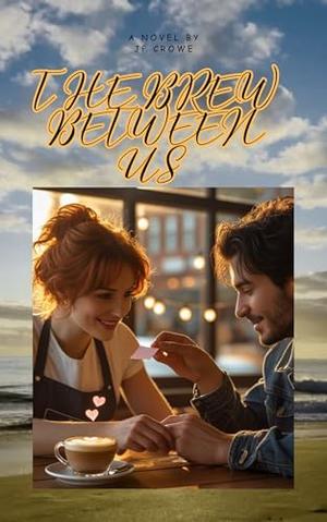 The Brew Between Us by JP Crowe