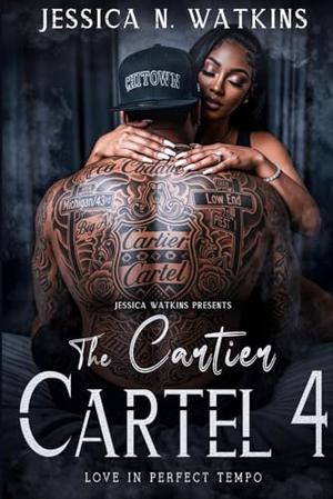 The Cartier Cartel 4: Love In Perfect Tempo by Jessica N. Watkins