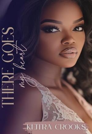 There Goes My Heart: (Loving a Whitaker Series) Book 1 by Keitra Crooks