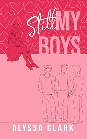 Still My Boys by Alyssa Clark