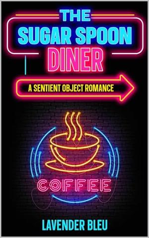 The Sugar Spoon Diner: A Sentient Object Romance by Lavender Bleu, Lora Guest