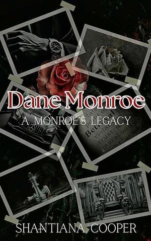 Dane Monroe : A Monroe's Legacy by Shantiana Cooper