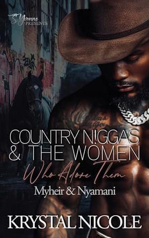 Country N!ggas And The Women Who Adore Them: Myheir & Nyamani by Krystal Nicole