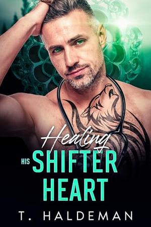 Healing His Shifter Heart by T. Haldeman