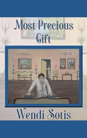 Most Precious Gift: An Austen-Inspired Romance by Wendi Sotis