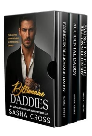 Billionaire Daddies: An Enemies to Lovers Romance Box Set by Sasha Cross