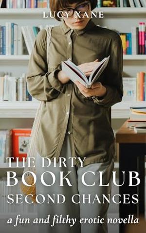 The Dirty Book Club - Second Chances: A Fun And Filthy Erotic Novella by Lucy Xane