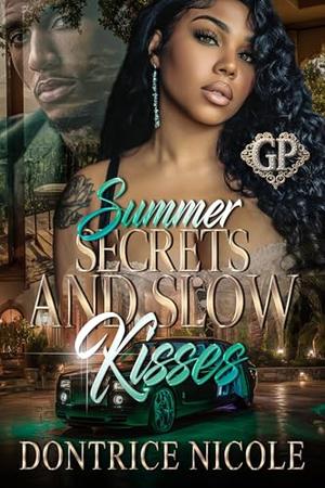 Summer Secrets and Slow Kisses by Dontrice Nicole