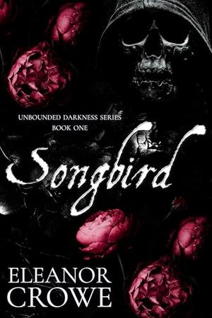 Songbird by Eleanor Crowe