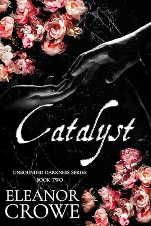 Catalyst by Eleanor Crowe