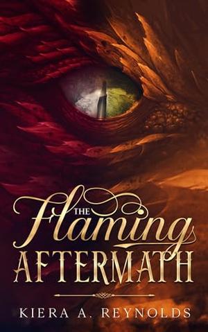 The Flaming Aftermath by Kiera A. Reynolds