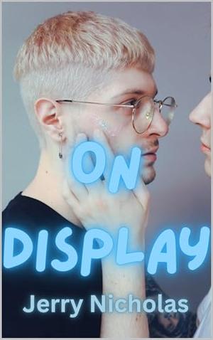 On Display : A Secret Between Friends Gay Romance by Jerry Nicholas