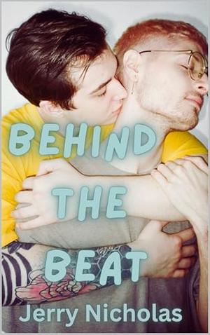 Behind The Beat: A Gay Secret Romance by Jerry Nicholas