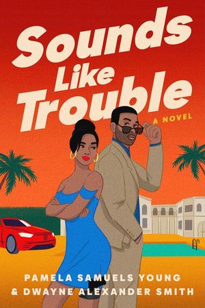 Sounds Like Trouble by Pamela Samuels Young, Dwayne Alexander Smith