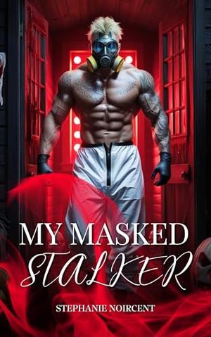 My Masked Stalker by Stéphanie Noircent