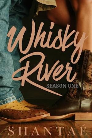 Whisky River: Season One by Shantaé