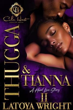 Thugga & Tianna 2: A Hood Love Story: Finale by Latoya Wright