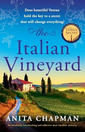 The Italian Vineyard: An absolutely breathtaking and addictive dual timeline romance by Anita Chapman