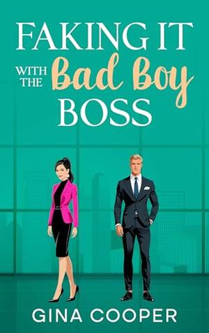 Faking It With The Bad Boy Boss by Gina Cooper