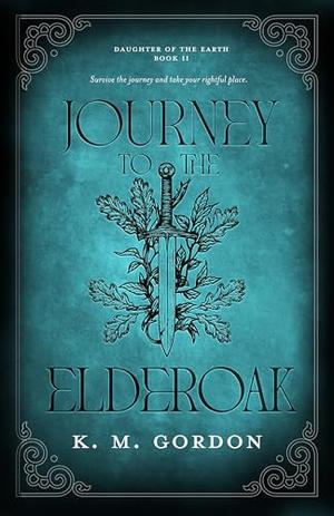 Journey to the Elderoak (Daughter of the Earth #2)